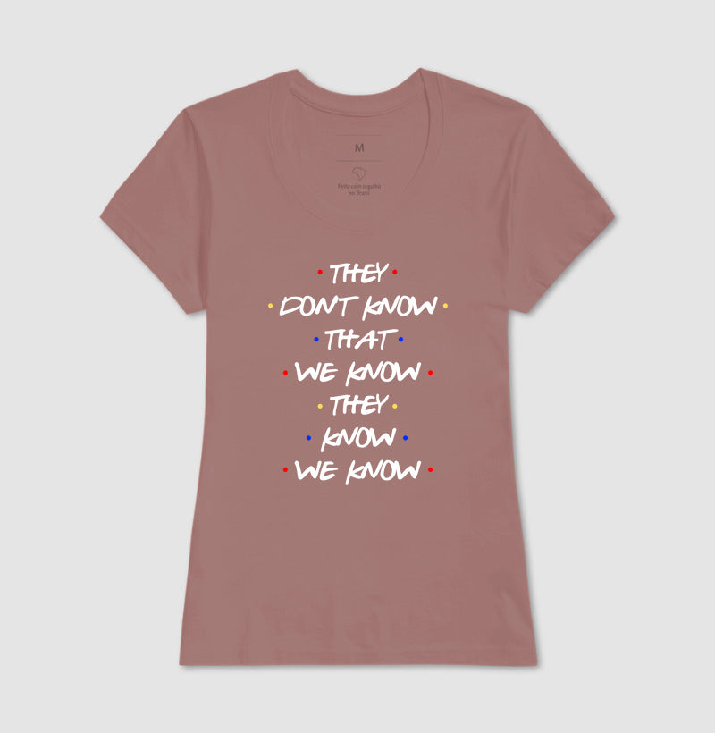 THEY DON'T KNOW THAT WE KNOW THEY KNOW WE KNOW