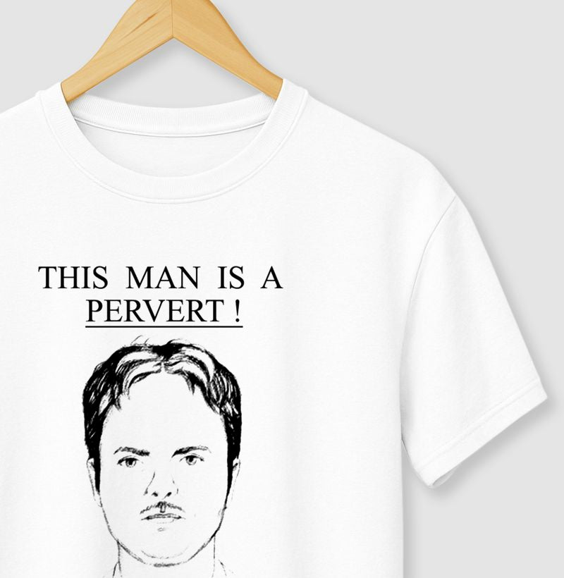 THIS MAN IS A PERVERT