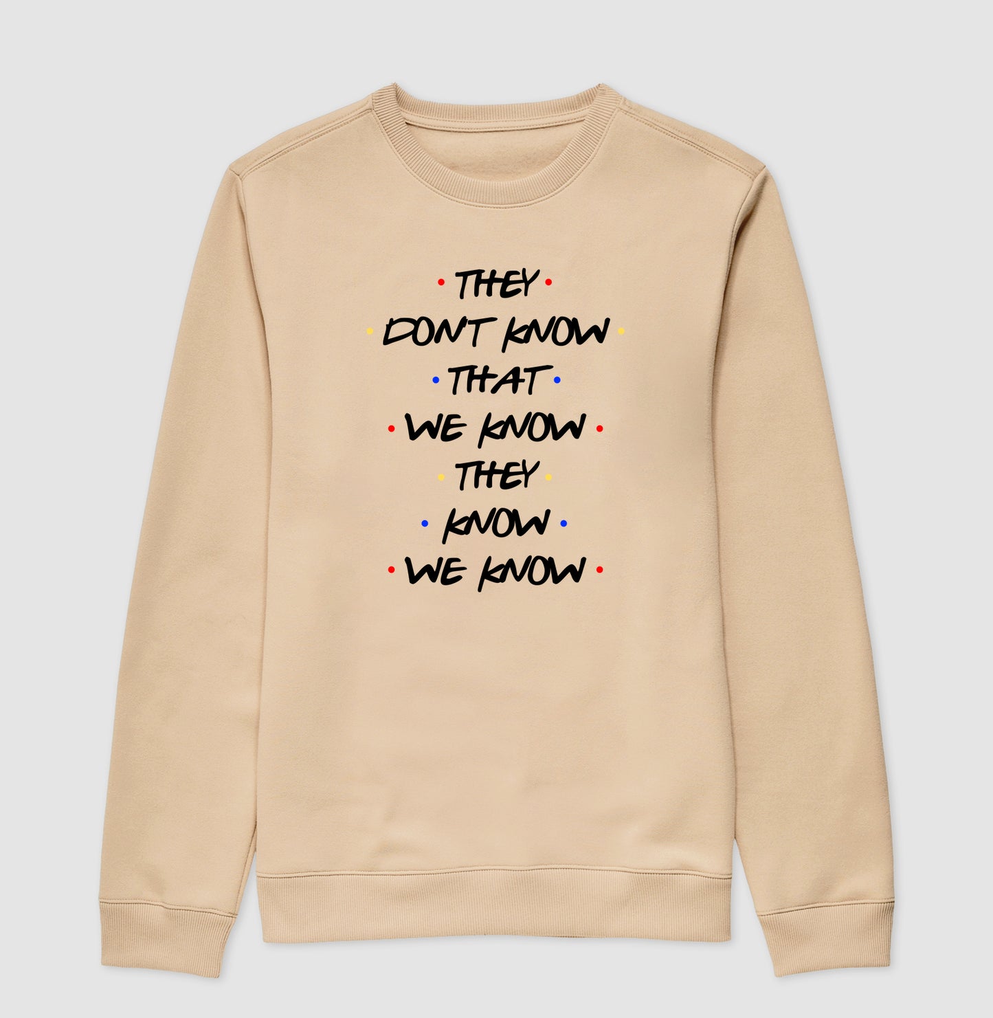 THEY DON'T KNOW THAT WE KNOW THEY KNOW WE KNOW