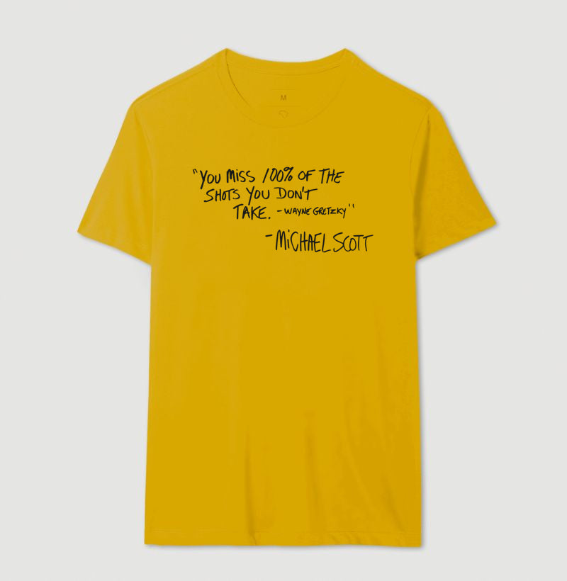 YOU MISS 100% OF THE SHOTS YOU DON'T TAKE