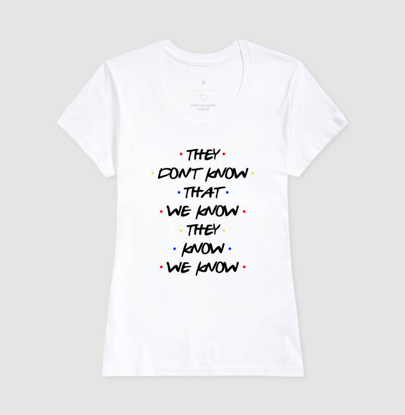 THEY DON'T KNOW THAT WE KNOW THEY KNOW WE KNOW