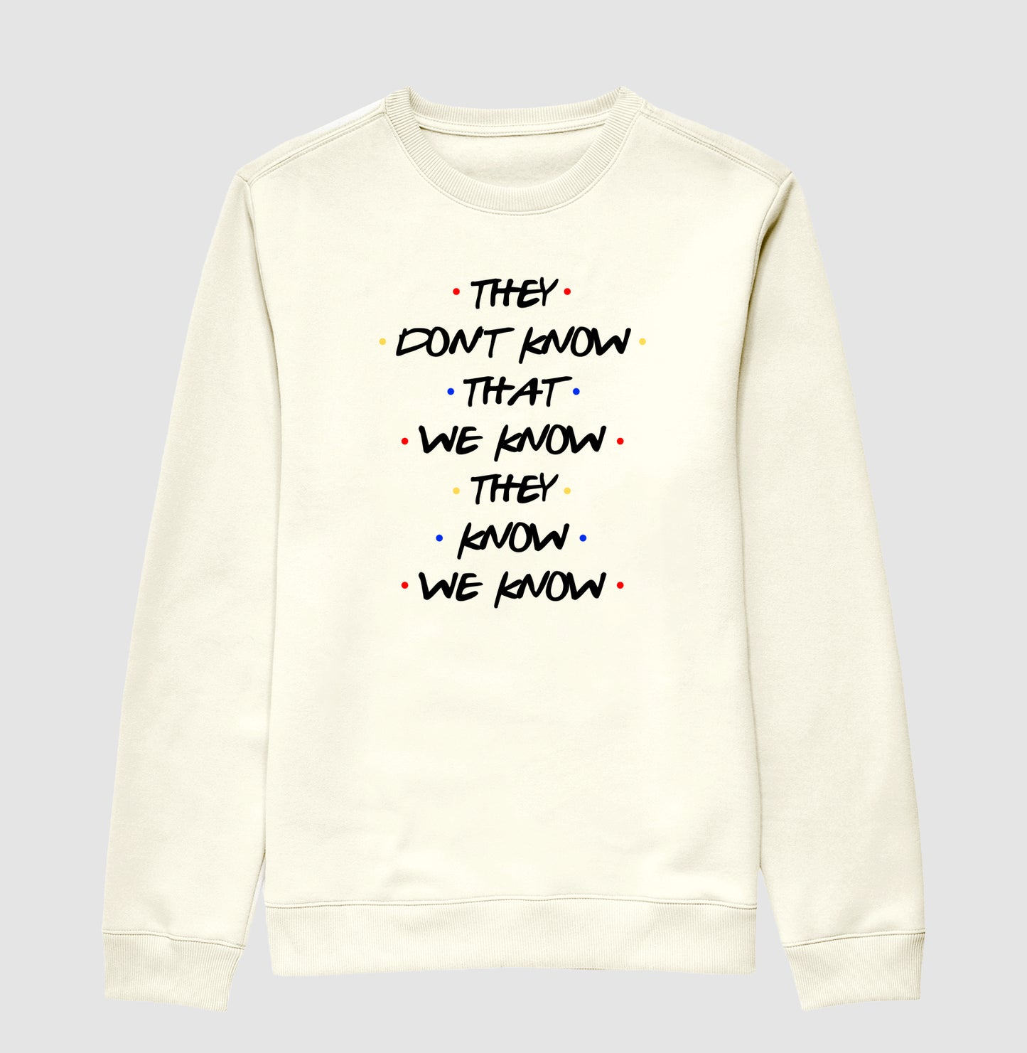 THEY DON'T KNOW THAT WE KNOW THEY KNOW WE KNOW