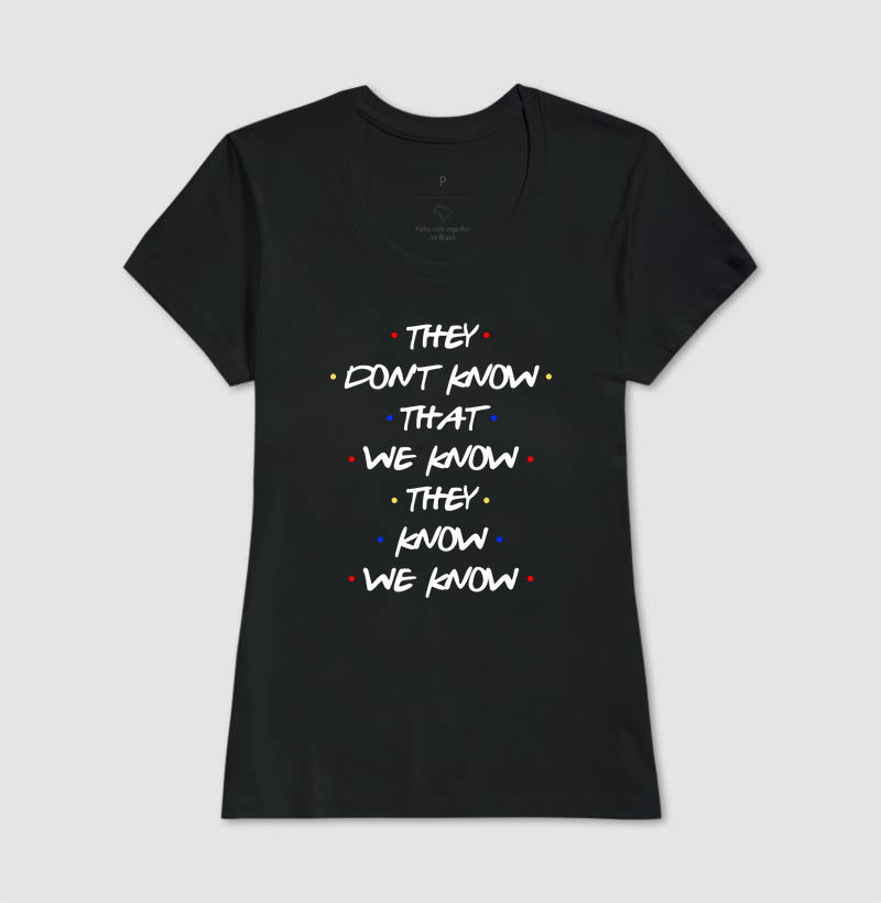 THEY DON'T KNOW THAT WE KNOW THEY KNOW WE KNOW