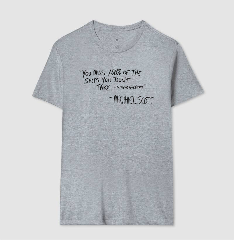 YOU MISS 100% OF THE SHOTS YOU DON'T TAKE