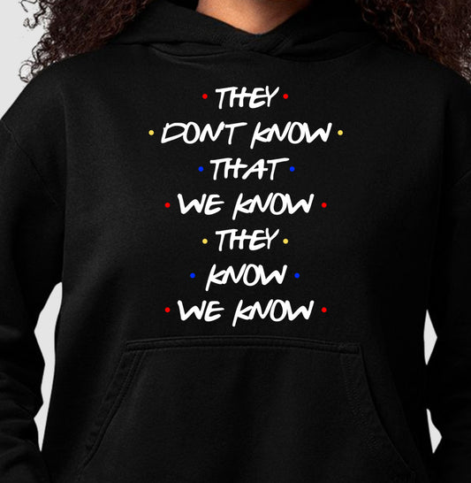 THEY DON'T KNOW THAT WE KNOW THEY KNOW WE KNOW