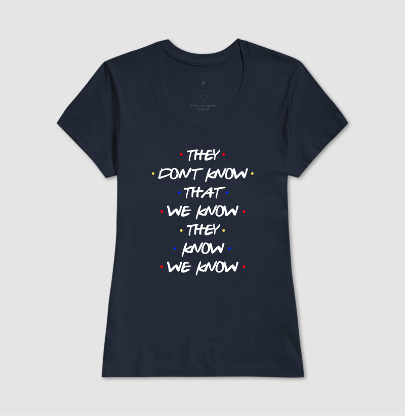 THEY DON'T KNOW THAT WE KNOW THEY KNOW WE KNOW