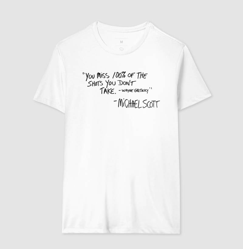 YOU MISS 100% OF THE SHOTS YOU DON'T TAKE