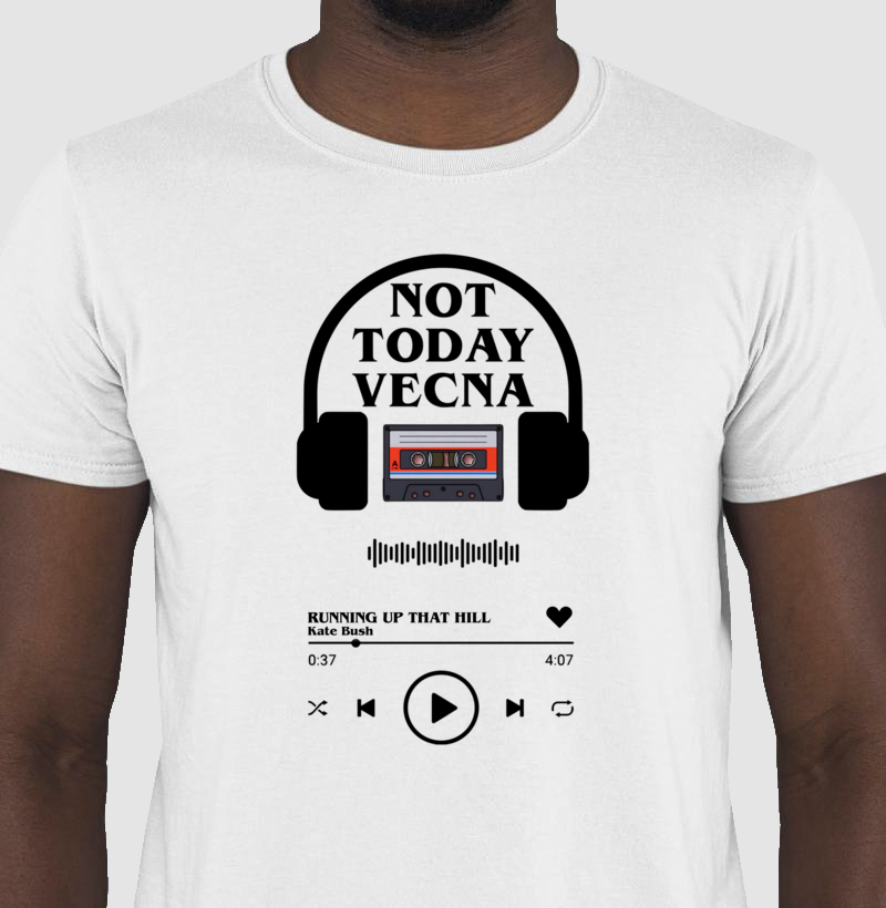 NOT TODAY VECNA
